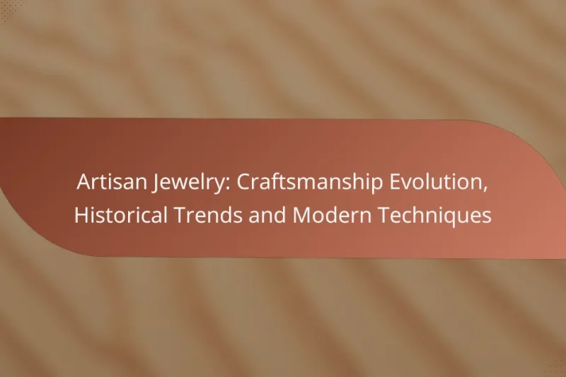 Artisan Jewelry: Craftsmanship Evolution, Historical Trends and Modern Techniques