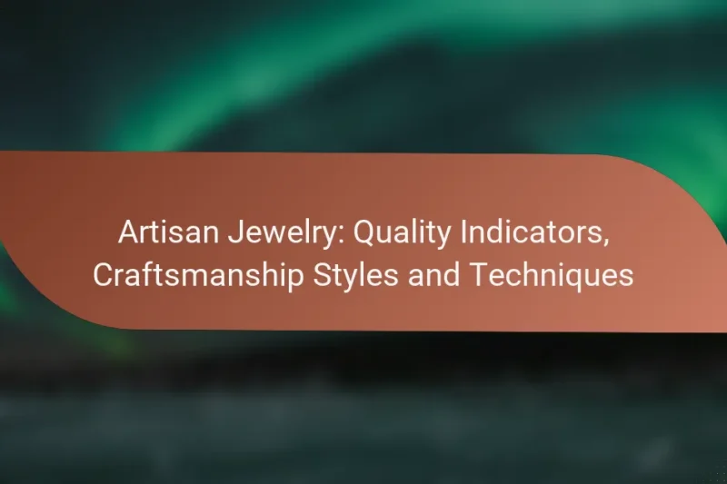 Artisan Jewelry: Quality Indicators, Craftsmanship Styles and Techniques