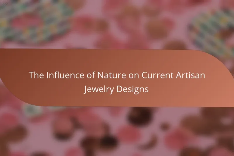 The Influence of Nature on Current Artisan Jewelry Designs