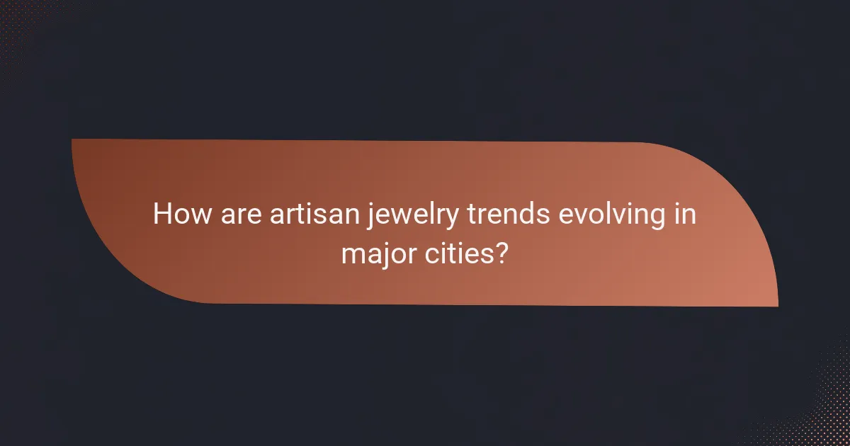 How are artisan jewelry trends evolving in major cities?