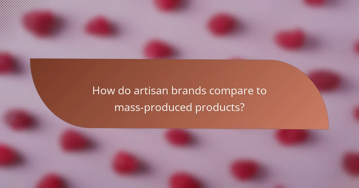 How do artisan brands compare to mass-produced products?