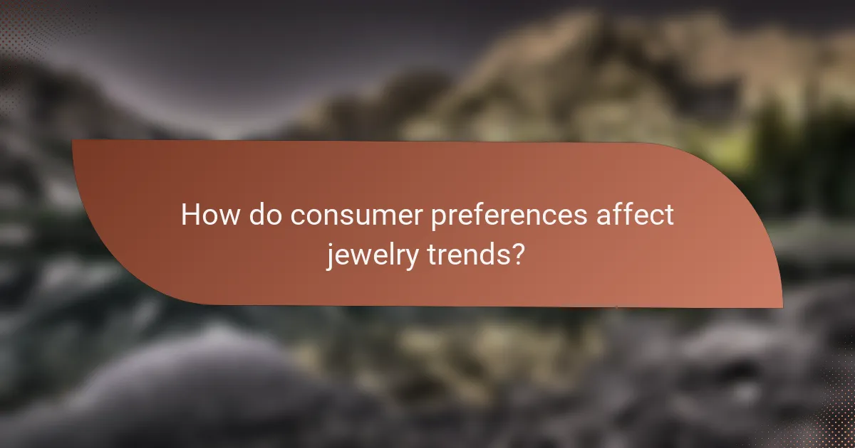 How do consumer preferences affect jewelry trends?