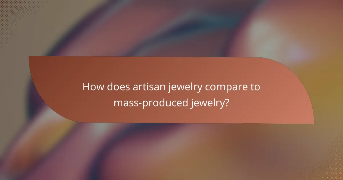 How does artisan jewelry compare to mass-produced jewelry?