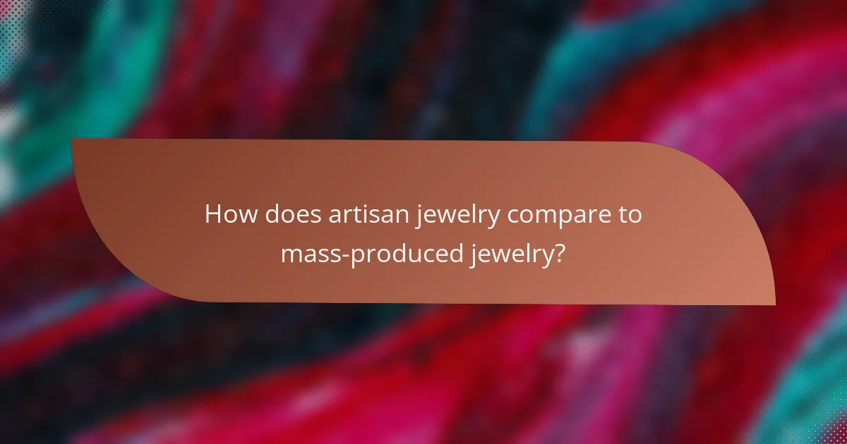 How does artisan jewelry compare to mass-produced jewelry?