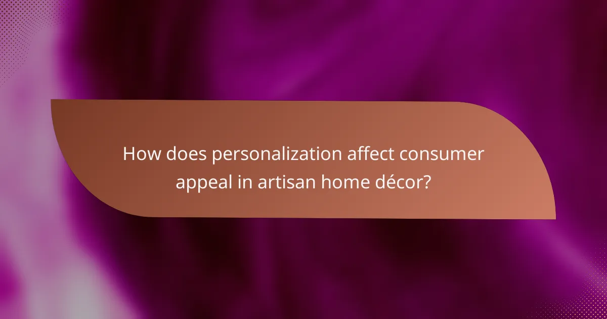 How does personalization affect consumer appeal in artisan home décor?