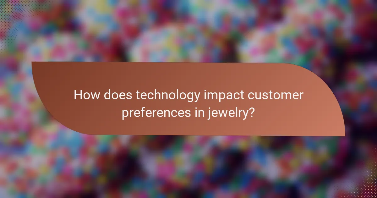How does technology impact customer preferences in jewelry?