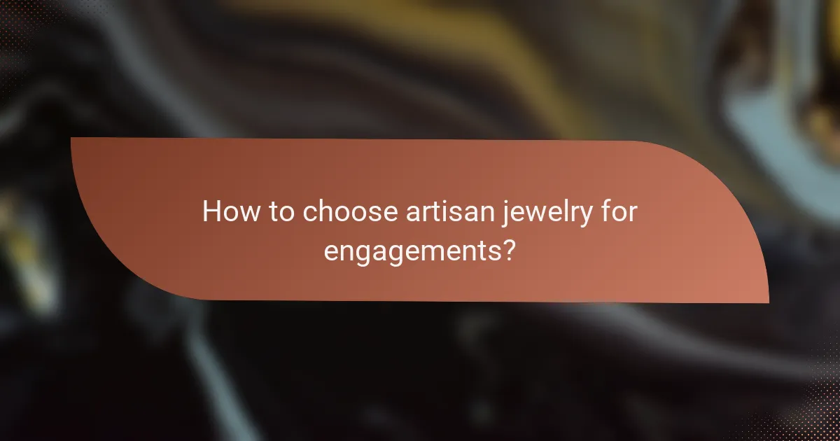 How to choose artisan jewelry for engagements?