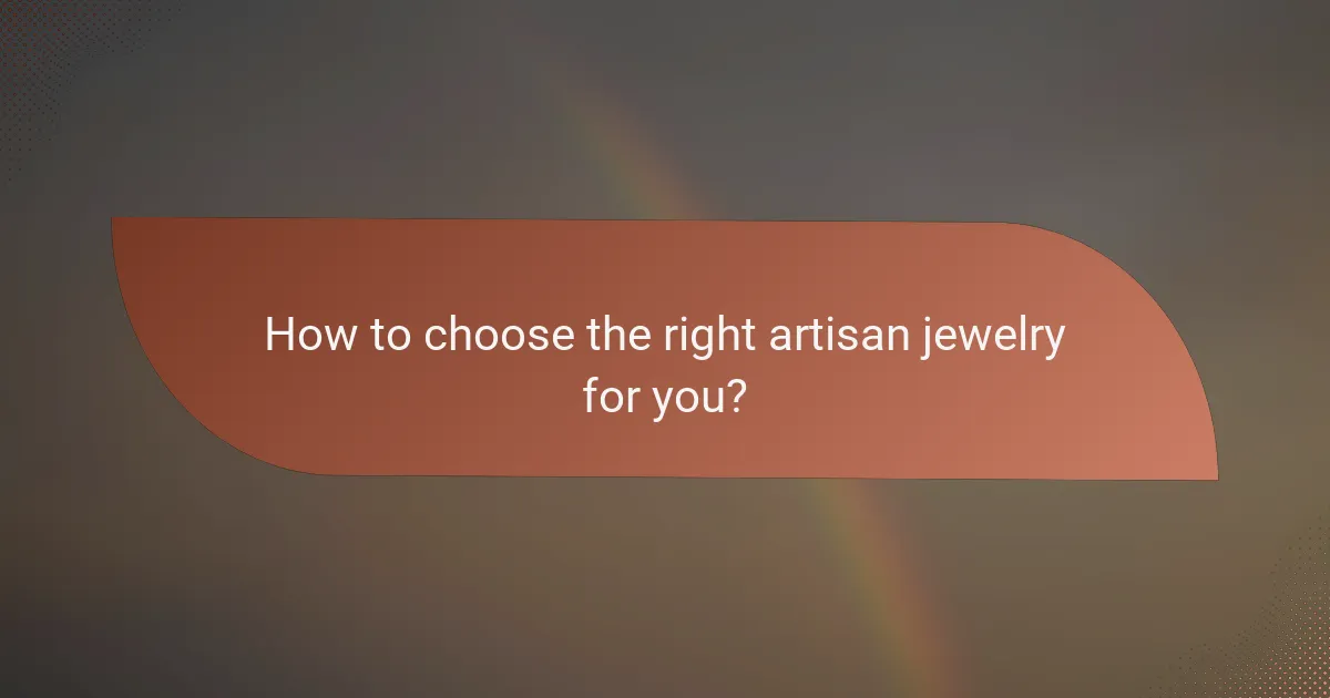 How to choose the right artisan jewelry for you?