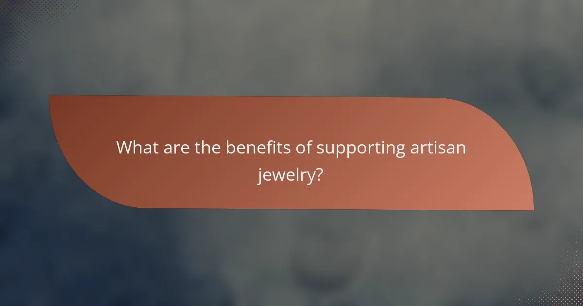 What are the benefits of supporting artisan jewelry?