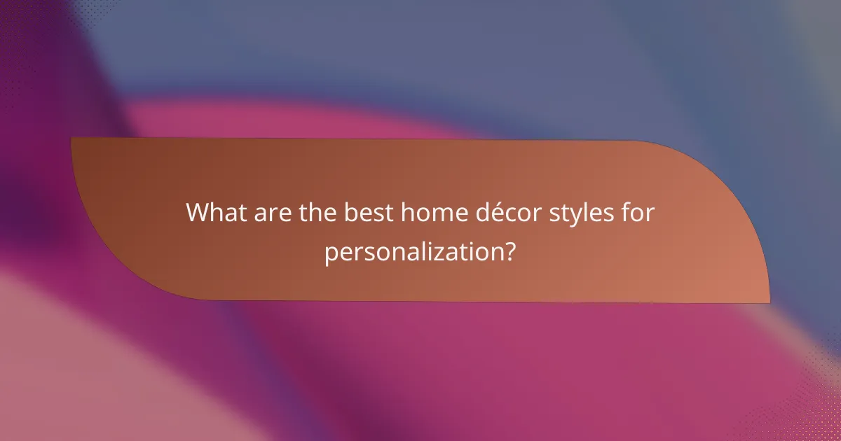 What are the best home décor styles for personalization?