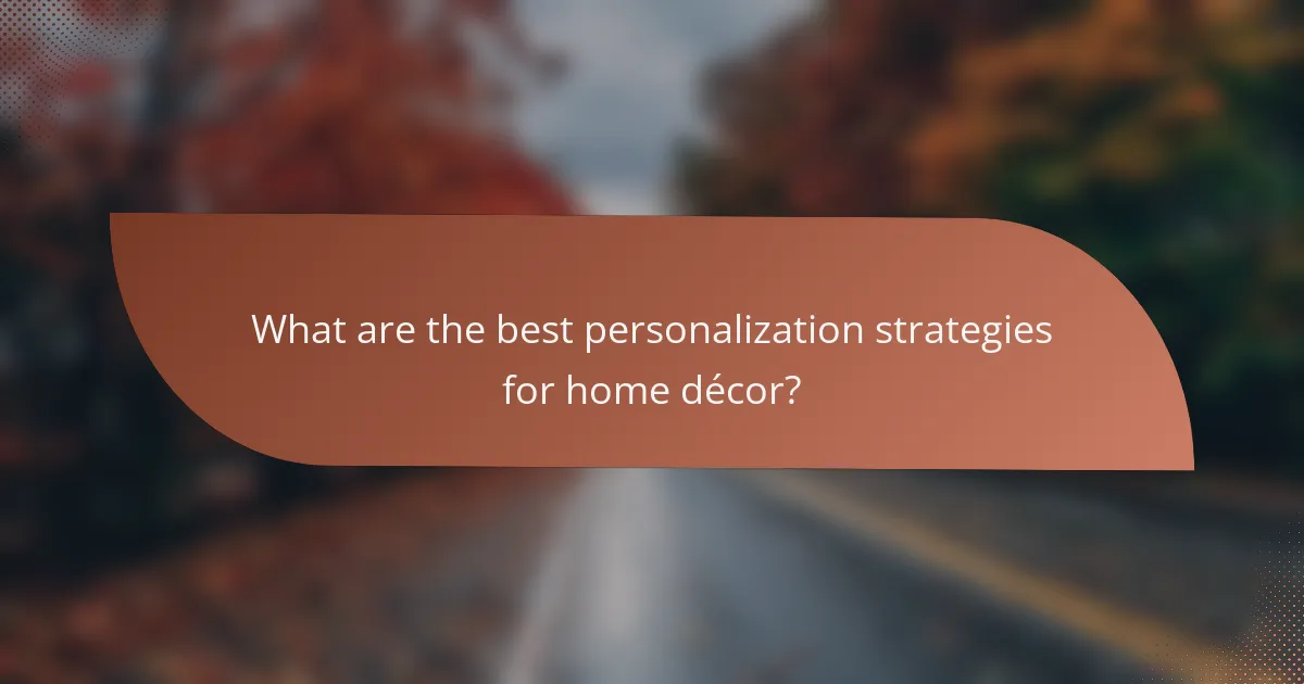 What are the best personalization strategies for home décor?