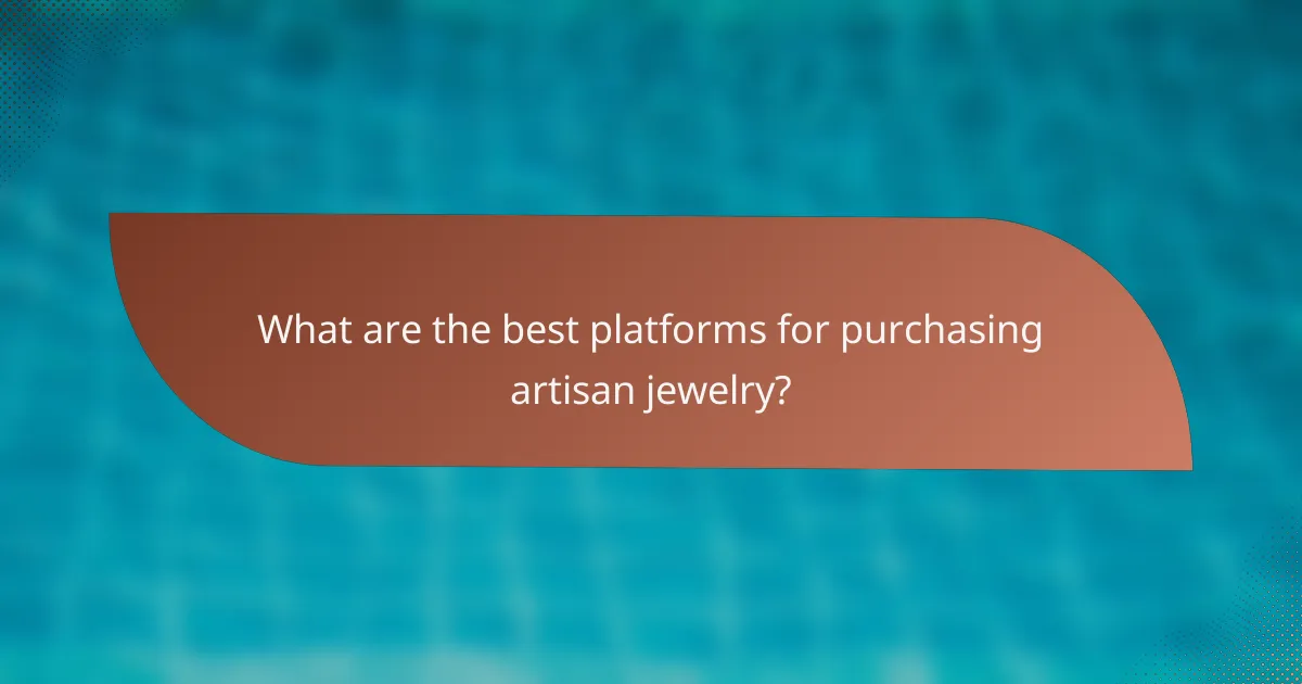 What are the best platforms for purchasing artisan jewelry?