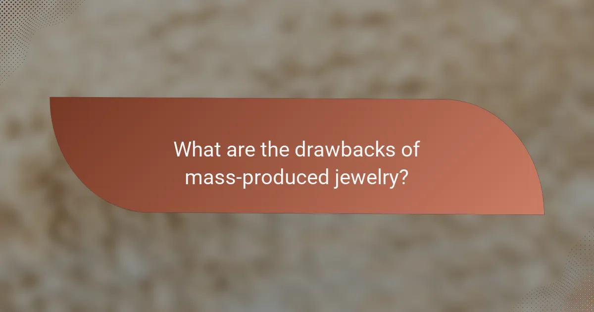 What are the drawbacks of mass-produced jewelry?