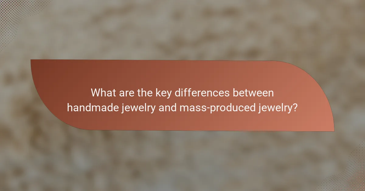 What are the key differences between handmade jewelry and mass-produced jewelry?