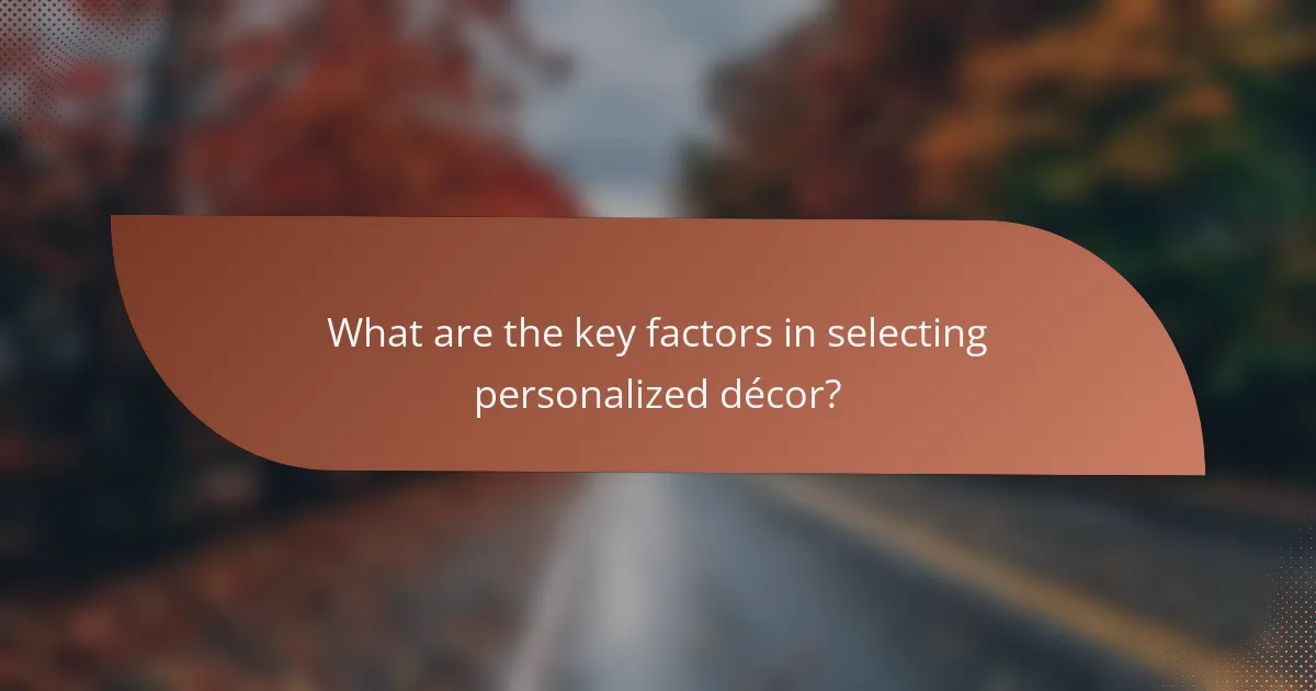 What are the key factors in selecting personalized décor?