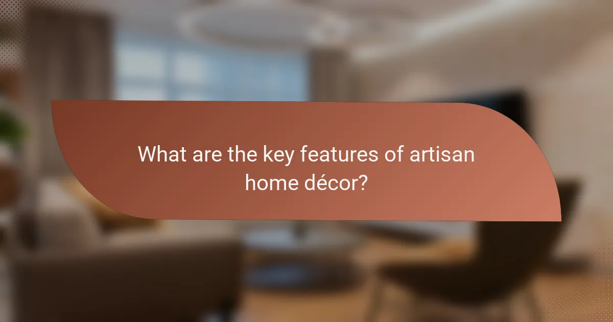 What are the key features of artisan home décor?