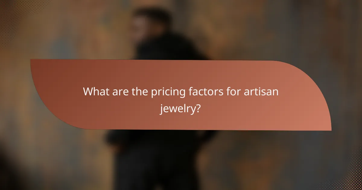 What are the pricing factors for artisan jewelry?