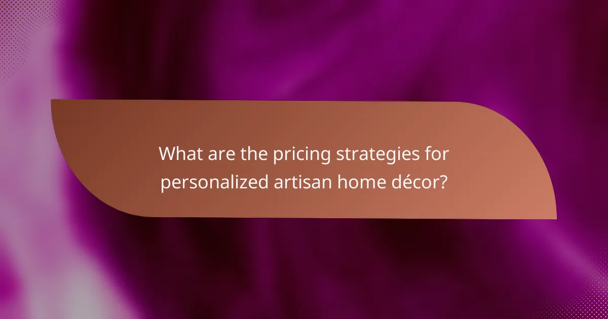 What are the pricing strategies for personalized artisan home décor?