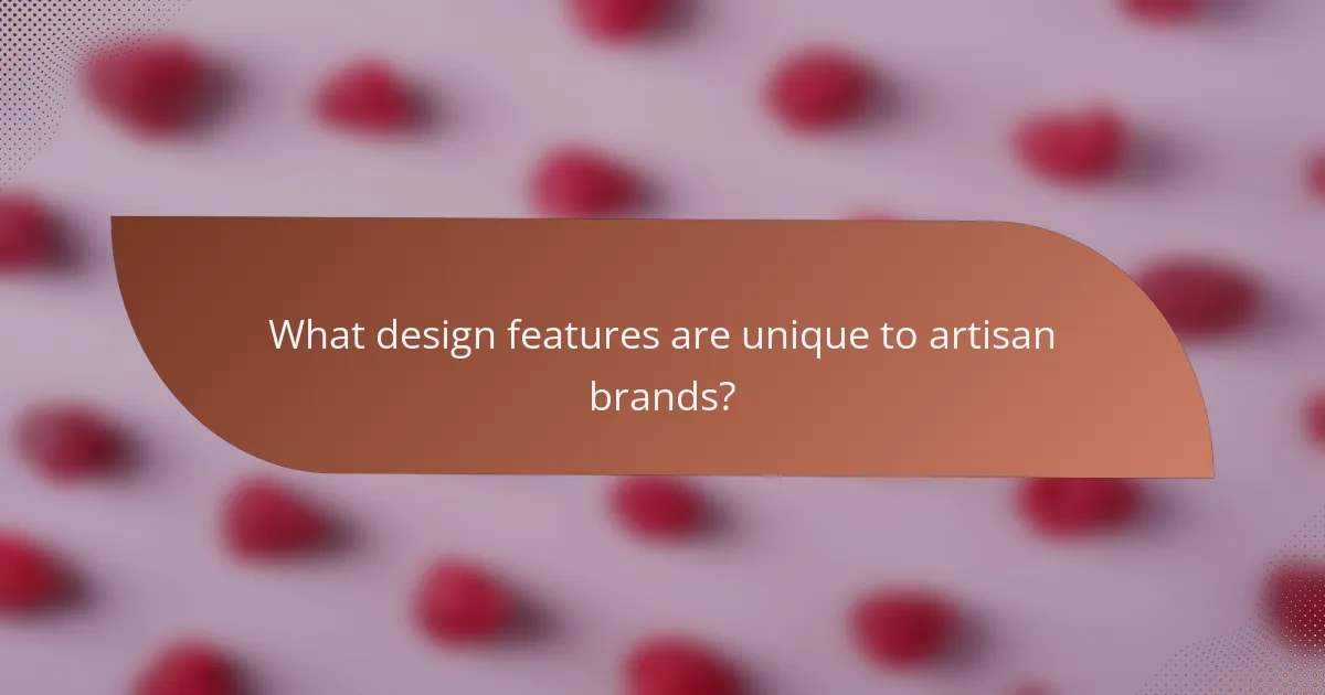 What design features are unique to artisan brands?