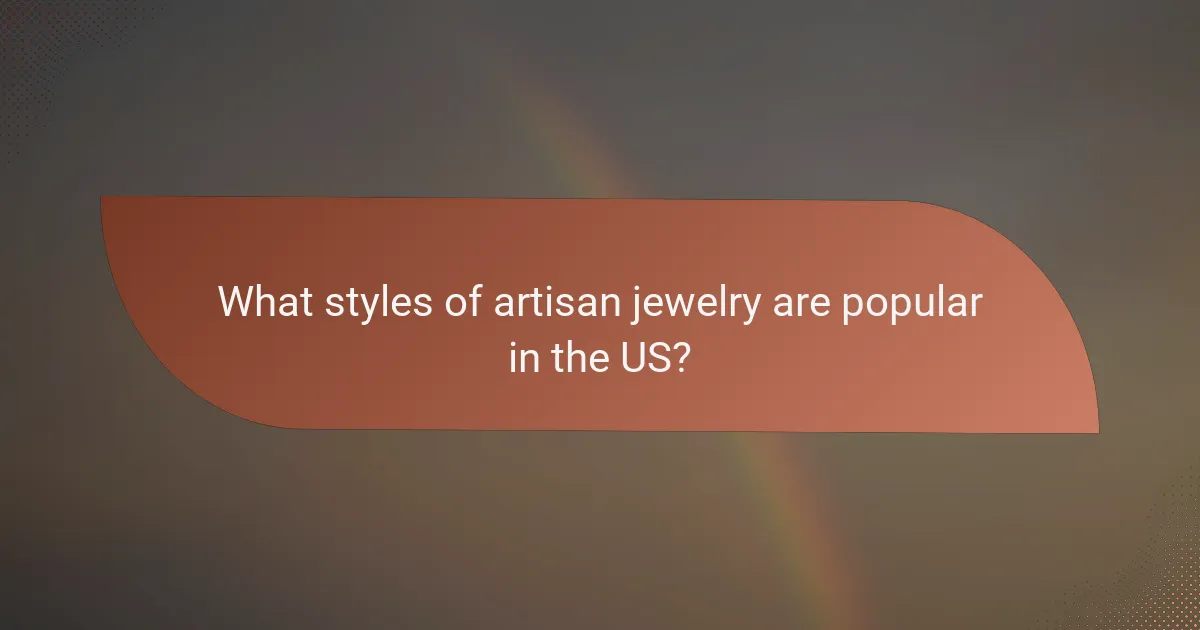 What styles of artisan jewelry are popular in the US?