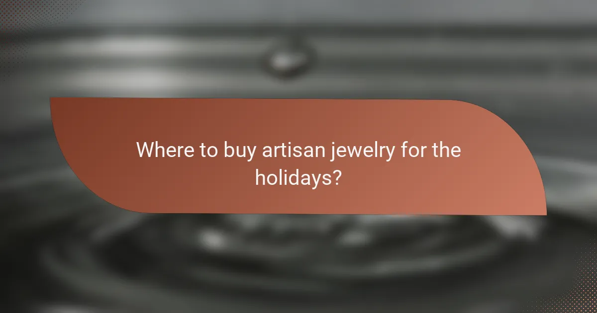 Where to buy artisan jewelry for the holidays?