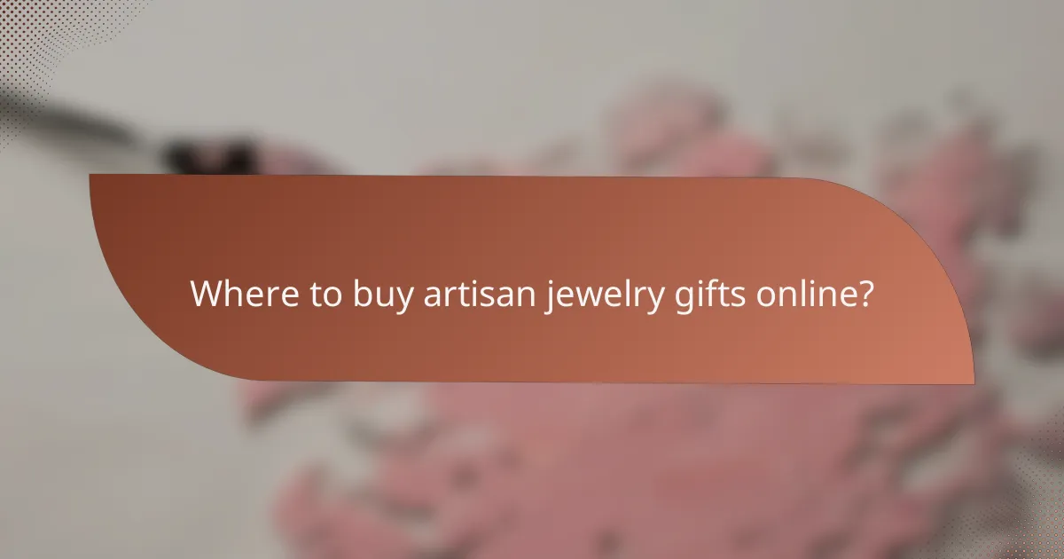 Where to buy artisan jewelry gifts online?